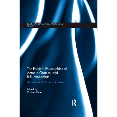 预订 The Political Philosophies of Antonio Gramsci and B. R. Ambedkar: Itineraries of Dalits and Subalterns: 97811385786