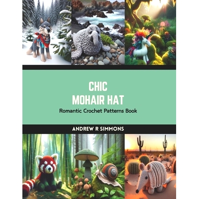 预订 Chic Mohair Hat: Romantic Crochet Patterns Book: 9798874343217