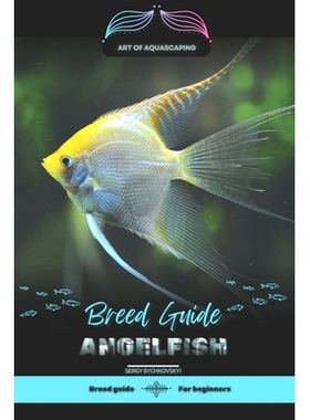 预订 Angelfish: Art of Aquascaping: Designing Stunning Environments for Aquarium Fish: 9798325123078