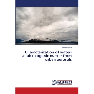 预订 Characterization of water-soluble organic matter from urban aerosols: 9786139822980
