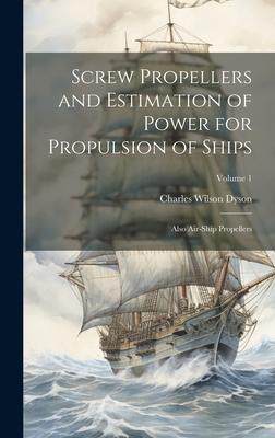 [预订]Screw Propellers and Estimation of Power for Propulsion of Ships: Also Air-Ship Propellers; Volume 1 9781020325359