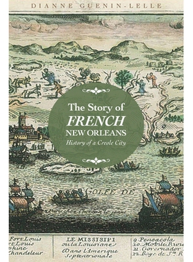 预订 The Story of French New Orleans: History of a Creole City 法国新奥尔良的故事：克里奥尔城市历史: 9781496804860
