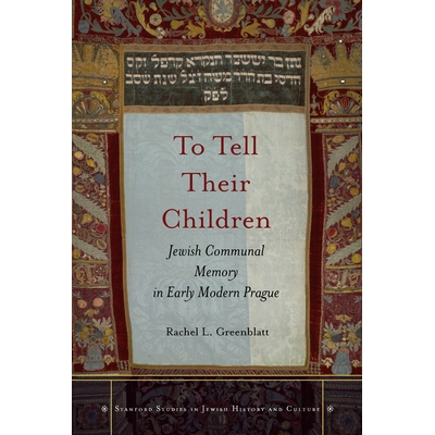 预订 To Tell Their Children: Jewish Communal Memory In Early Modern Prague 告诉他们的孩子：早期布拉格犹太人的共同记忆: 9