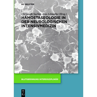 预订 Hämostaseologie in der neurologischen Intensivmedizin: 9783110490985