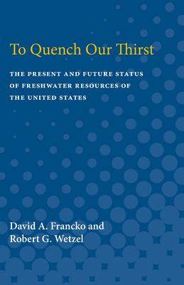 [预订]To Quench Our Thirst: The Present and Future Status of Freshwater Resources of the United States 9780472080373