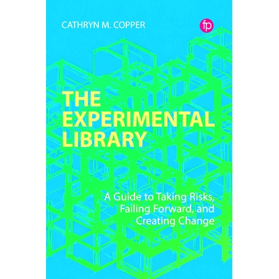 预订 The Experimental Library: A Guide to Taking Risks, Failing Forward, and Creating Change 实验图书馆：冒险、失败与创