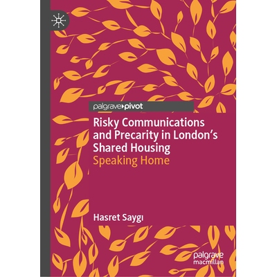 预订 Risky Communications and Precarity in London’s Shared Housing: Speaking Home 伦敦合租房的风险沟通与不稳定：言说 “