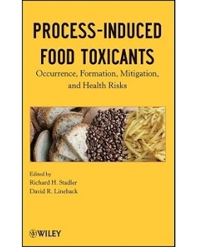 预订 Process-Induced Food Toxicants: Occurrence, Formation, Mitigation, And Health Risks 工艺诱生的食品毒素: 97804700747