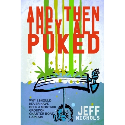 预订 And Then They All Puked...: My Experience As a (Groupon) Montauk Charter Boat Captain: 9781737274629