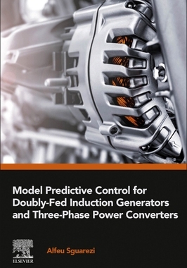 【预订】Model Predictive Control for Doubly-Fed Induction Generators and Three-Phase Power Converters 9780323909648