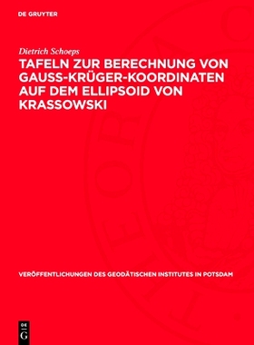 预订 Tafeln zur Berechnung von Gauss-Krüger-Koordinaten auf dem Ellipsoid von Krassowski: 9783112730522