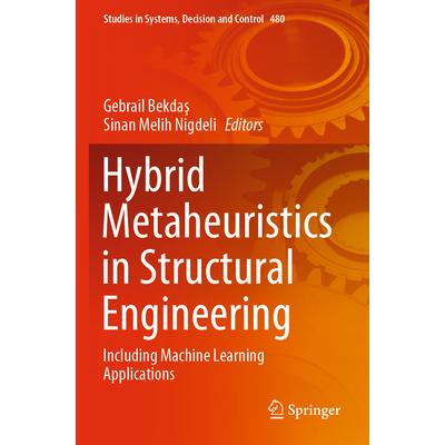 预订 Hybrid Metaheuristics in Structural Engineering: Including Machine Learning Applications结构工程学的混合元启发式：