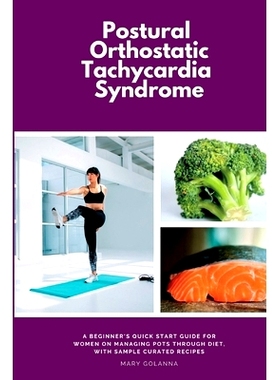 预订 Postural Orthostatic Tachycardia Syndrome: A Beginner's Quick Start Guide for Women on Managing POTS Through Diet,