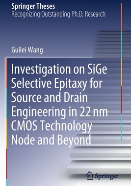 【预订】Investigation on SiGe Selective Epitaxy for Source and Drain Engineering in 22 nm CMOS Technology Node and...