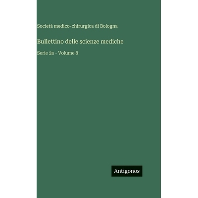 预订 Bullettino delle scienze mediche: Serie 2a - Volume 8: 9783386056243