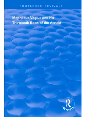 预订 Maphaeus Vegius and His Thirteenth Book of the Aeneid: A Chapter on Virgil in the Renaissance: 9780367133412
