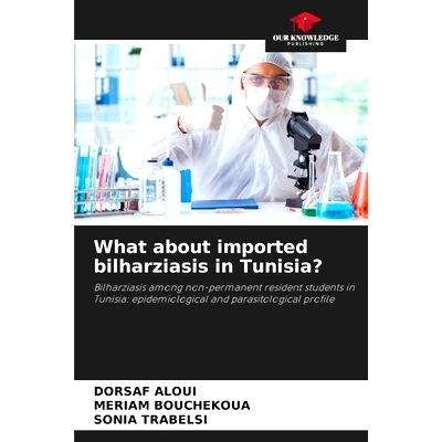 预订 What about imported bilharziasis in Tunisia? 突尼斯的進口血吸蟲病情況如何？: 9786208266684
