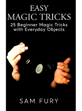 预订 Easy Magic Tricks: 25 Beginner Magic Tricks with Everyday Objects: 9781925979879
