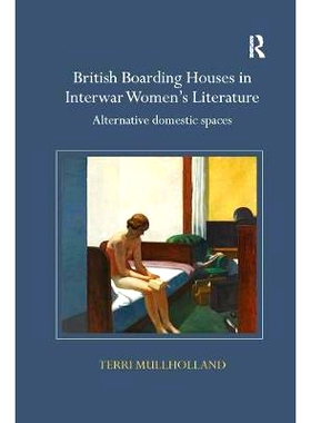 预订 British Boarding Houses in Interwar Women’s Literature: Alternative Domestic Spaces: 9780367140410