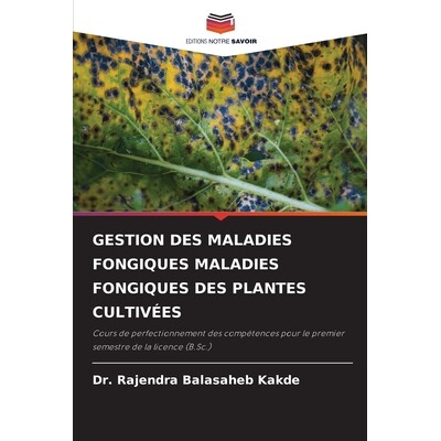 预订 Gestion Des Maladies Fongiques Maladies Fongiques Des Plantes Cultivées: 9786209356124