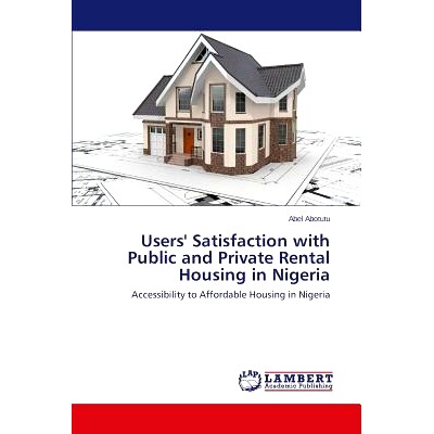 预订 Users’ Satisfaction with Public and Private Rental Housing in Nigeria: 9783659579530