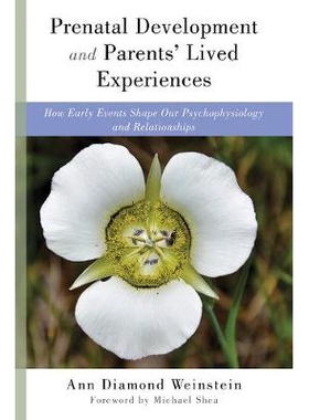 预订 Prenatal Development and Parents’ Lived Experiences: How Early Events Shape Our Psychophysiology and Relationships
