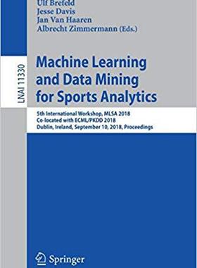 【预售】Machine Learning and Data Mining for Sports Analytics: 5th International Workshop, MLSA 2018, Co-located w...