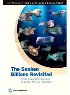预订 The Sunken Billions Revisited: Progress and Challenges in Global Marine Fisheries 沉没的数十亿美元：全球海洋渔业的