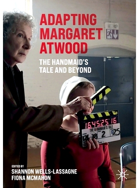 预订 Adapting Margaret Atwood: The Handmaid’s Tale and Beyond 改编玛格丽特·阿特伍德：使女的故事及以后: 9783030736859