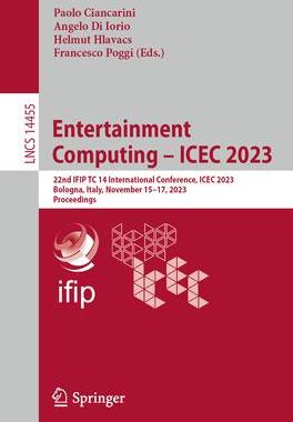 [预订]Entertainment Computing - Icec 2023: 22nd Ifip Tc 14 International Conference, Icec 2023, Bologna, I 9789819982479