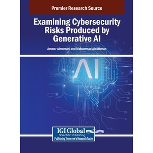 预订 Examining Cybersecurity Risks Produced by Generative AI 审视生成式人工智能产生的网络安全风险: 9798337308326