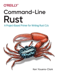 【预订】Command-Line Rust: A Project-Based Primer for Writing Rust Clis 9781098109431