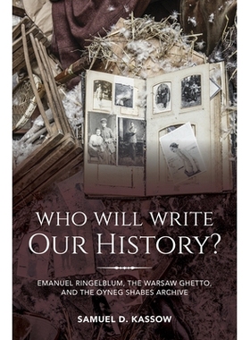 预订 Who Will Write Our History?: Emanuel Ringelblum, the Warsaw Ghetto, and the Oyneg Shabes Archive 谁会写我们的历史？