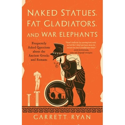 预订 Naked Statues, Fat Gladiators, and War Elephants: Frequently Asked Questions about the Ancient Greeks and Romans 97