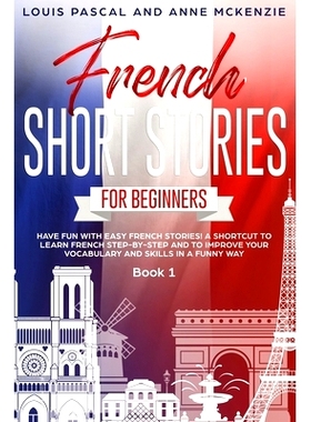 预订 French Short Stories for Beginners: Have Fun with Easy French Stories! A Shortcut to Learn French step-by-step and