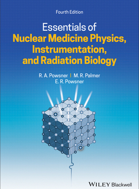 【预订】Essentials Of Nuclear Medicine Physics, Instrumentation, And Radiation Biology 4E 9781119620990
