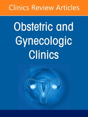 【预订】The Vision of the Future of Obstetrics & Gynecology, an Issue of Obstetrics and Gyneco 9780323813532