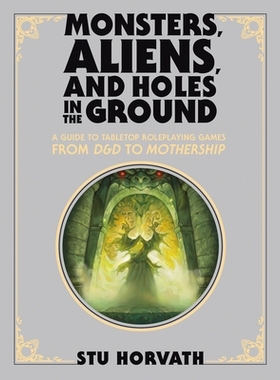 预订 Monsters, Aliens, and Holes in the Ground, Deluxe Edition: A Guide to Tabletop Roleplaying Games from D&D to Mother