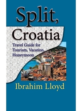 预订 Split, Croatia: Travel Guide for Tourism, Vacation, Honeymoon: 9781671541993