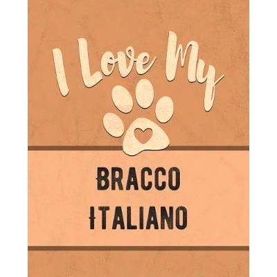 预订 I Love My Bracco Italiano: Keep Track of Your Dog’s Life, Vet, Health, Medical, Vaccinations and More for the Pet