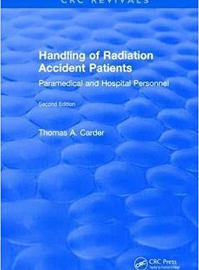【预售】Handling of Radiation Accident Patients: By Paramedical and Hospital Personnel Second Edition