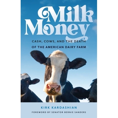 预订 Milk Money: Cash, Cows, and the Death of the American Dairy Farm: 9781684582945