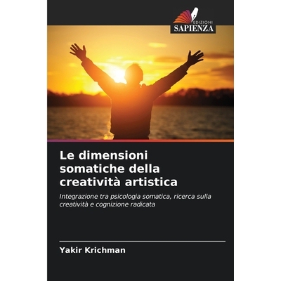 预订 Le dimensioni somatiche della creatività artistica: Integrazione tra psicologia somatica, ricerca sulla creativit