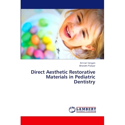 预订 Direct Aesthetic Restorative Materials in Pediatric Dentistry 儿童牙科的直接美学修复材料: 9786207640744