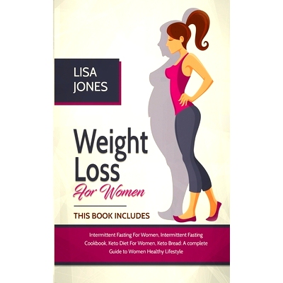 预订 Weight Loss For Women: 4 Books In 1 Intermittent Fasting for Women, Intermittent Fasting Cookbook, Keto Diet for Wo