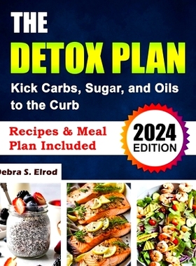 预订 The Detox Plan: Kick Carbs, Sugar, and Oils to the Curb: 9798873753208