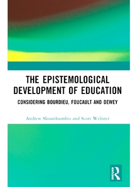 预订 The Epistemological Development of Education: Considering Bourdieu, Foucault and Dewey 教育的认识论发展：想想布迪厄