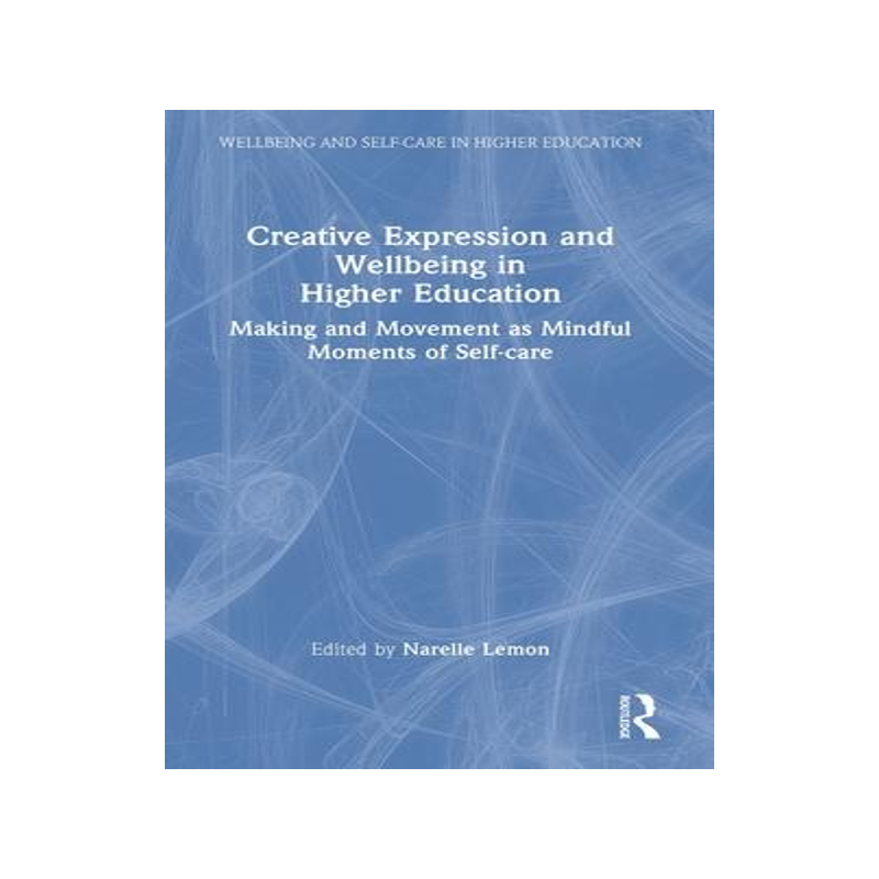 [预订]Creative Expression and Wellbeing in Higher Education 9781032076010
