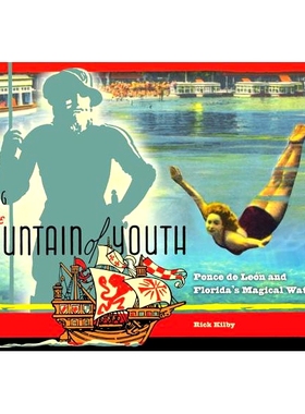 预订 Finding the Fountain of Youth: Ponce de Leon and Florida’s Magical Waters: 9780813044873