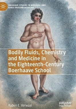 【预订】Bodily Fluids, Chemistry and Medicine in the Eighteenth-Century Boerhaave School 9783030515409